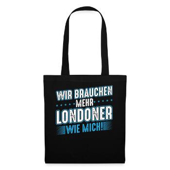 London | Wir brauchen mehr Londoner wie mich - Stoffbeutel - Schwarz - Vorne