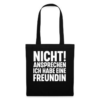 Nicht Ansprechen Ich Habe Eine Freundin - Stoffbeutel - Schwarz - Vorne