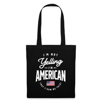 I'm not yelling I'm American Funny American Pride - Tote Bag - black - Front