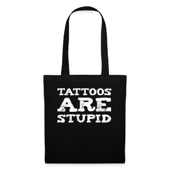 Tattoos Are Stupid Funny Sarcastic Tattoo - Tote Bag - black - Front
