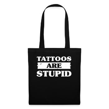 Tattoos Are Stupid Funny Sarcastic Tattoo - Tote Bag - black - Front
