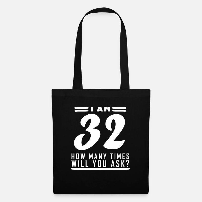 Ich bin 32 – 32. Geburtstag Geschenk - Stoffbeutel - Schwarz