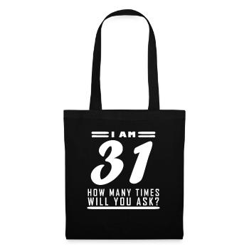 Ich bin 31 – 31. Geburtstag Geschenk - Stoffbeutel - Schwarz - Vorne