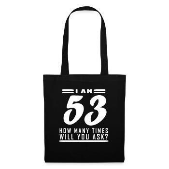 Ich bin 53 – 53. Geburtstag Geschenk - Stoffbeutel - Schwarz - Vorne