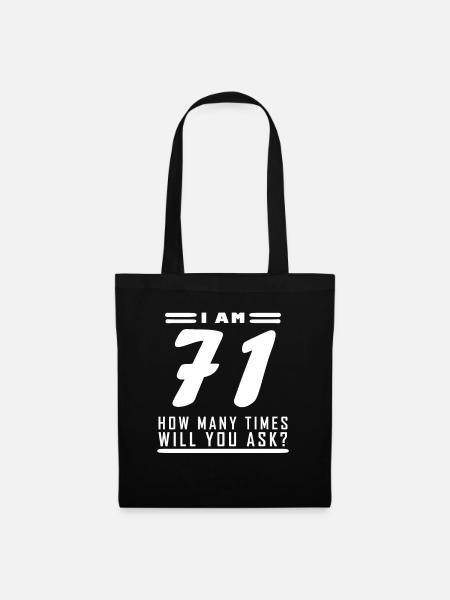 Ich bin 71 – 71. Geburtstag Geschenk - Stoffbeutel - Schwarz