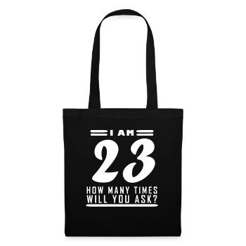 I am 23 – 23rd birthday gift - Tote Bag - black - Front