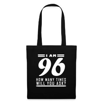 Ich bin 96 – 96. Geburtstag Geschenk - Stoffbeutel - Schwarz - Vorne