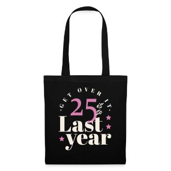 Over Last Year Age 25 Years Old Birth Born - Stoffbeutel - Schwarz - Vorne