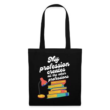 Ma profession crée toutes les autres professions - Sac en tissu - noir - Devant