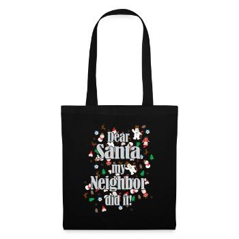 Lustiger "Dear Santa my Neighbor did it" Spruch - Stoffbeutel - Schwarz - Vorne