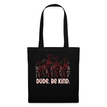 Dude Be Kind No Bullying - Stoffbeutel - Schwarz - Vorne