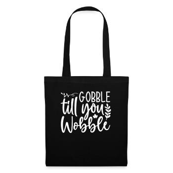 Gobble till you wobble - Thanksgiving saying - Tote Bag - black - Front