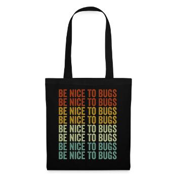 Be Nice To Bugs Entomologist Bugs Lover Bugs Colle - Stoffbeutel - Schwarz - Vorne