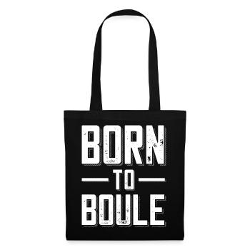 Born to Boule saying for Bouler and Petanque - Tote Bag - black - Front