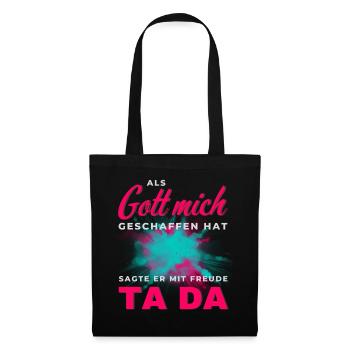 Gott hat mich geschaffen Ta Da - Stoffbeutel - Schwarz - Vorne