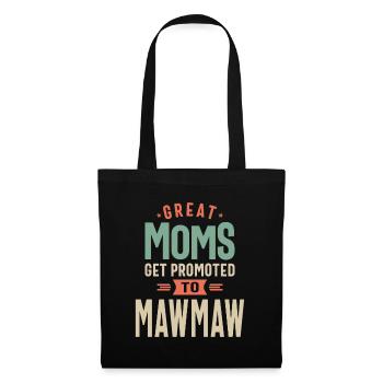Great Moms Get Promoted To Mawmaw - Grandma - Tote Bag - black - Front