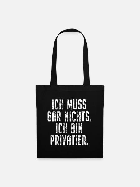 Privatier Ich Muss Gar Nichts Unternehmer Freiheit - Stoffbeutel - Schwarz