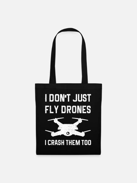 I Don't Just Fly Drones I Crash Them Too - Stoffbeutel - Schwarz