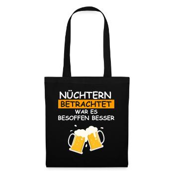 Nüchtern betrachtet war es besoffen besser - Stoffbeutel - Schwarz - Vorne