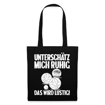 Unterschätz mich ruhig das wird lustig Bouler - Stoffbeutel - Schwarz - Vorne