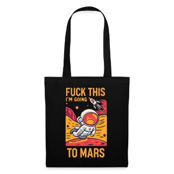 Lustiger Spruch Fuck This I'm Going To Mars - Tote Bag - black - Front