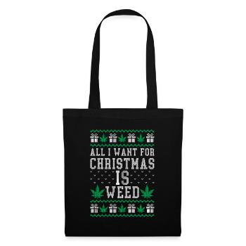 All I Want for Christmas is Weed - Tote Bag - black - Front