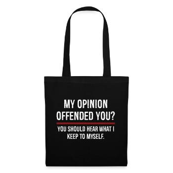 My Opinion Offended You You Should Hear On - Tote Bag - black - Front