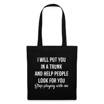 I Will Put You In A Trunk Funny Shirt - Tote Bag - black - Front