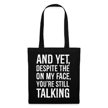 and yet despite the look on my face funny shirt - Tote Bag - black - Front