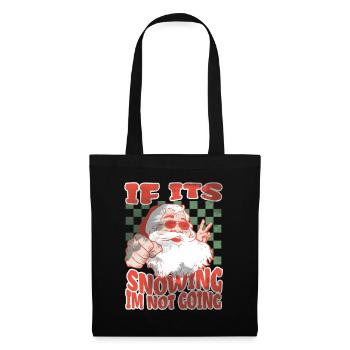If Its Snowing Im Not Going - Stoffbeutel - Schwarz - Vorne