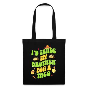 I'D Trade My Brother For A Taco - Tote Bag - black - Front