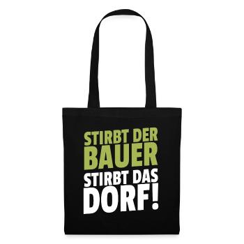 Stirbt der Bauer Stirbt das Dorf - Stoffbeutel - Schwarz - Vorne