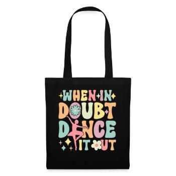 Groovy Ballett Tanz Ballerina Wenn es Zweifel Tanz - Stoffbeutel - Schwarz - Vorne