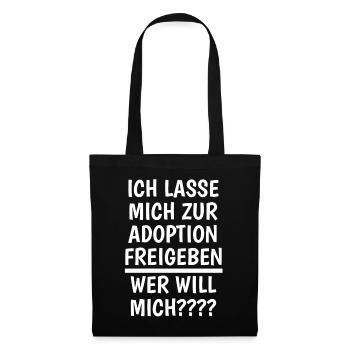 Ich lasse mich zur adoption freigeben,Wer will mic - Stoffbeutel - Schwarz - Vorne