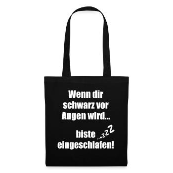 Wenn dir schwarz vor Augen wird biste eingeschlafe - Stoffbeutel - Schwarz - Vorne