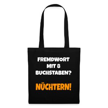 Fremdwort mit 8 Buchstaben? Nüchtern Lustig - Stoffbeutel - Schwarz - Vorne