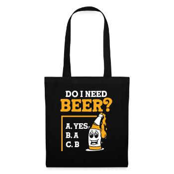 Do I need beer - Stoffbeutel - Schwarz - Vorne