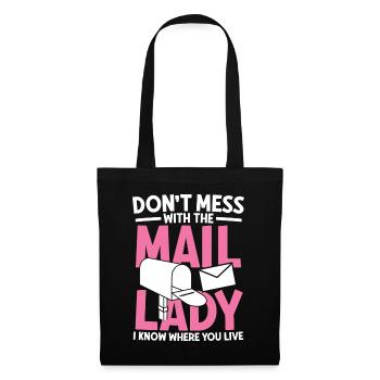 Dont mess with the mail lady.I know where you Live - Stoffbeutel - Schwarz - Vorne