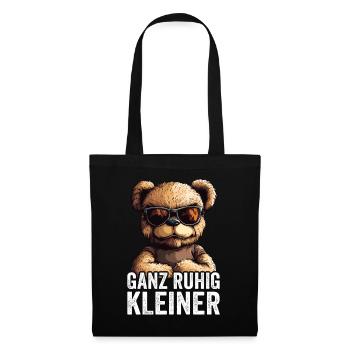 Ganz Ruhig Kleiner Lustiger Spruch - Stoffbeutel - Schwarz - Vorne