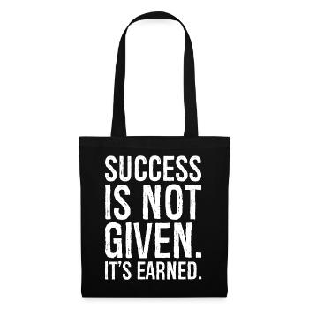 success is not given it s earned - Tote Bag - black - Front