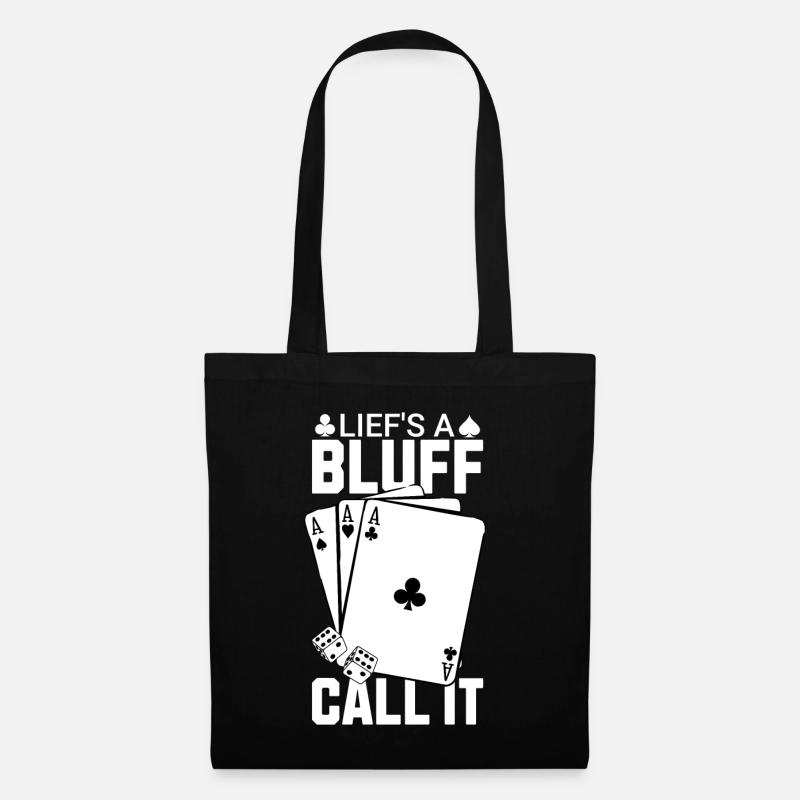 Das Leben ist ein Bluff Nennen Sie es Poker - Stoffbeutel - Schwarz