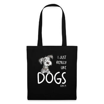 I Just Really Like Dogs Hunde Hunde Sprüche - Stoffbeutel - Schwarz - Vorne