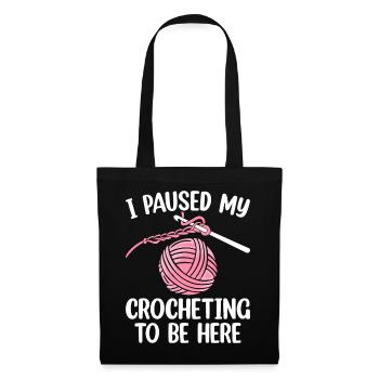 I've interrupted my crochet to be here - Tote Bag - black - Front