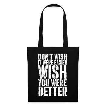 don't wish it were easier wish you were better - Tote Bag - black - Front