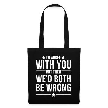 I'd agree with you but then we d both be wrong - Tote Bag - black - Front