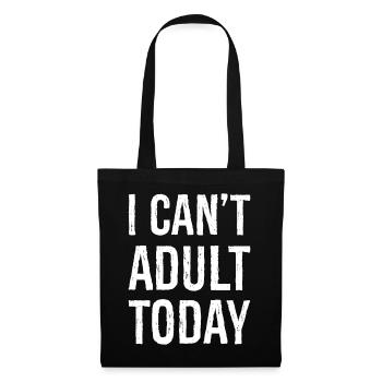 I can't adult today - Stoffbeutel - Schwarz - Vorne