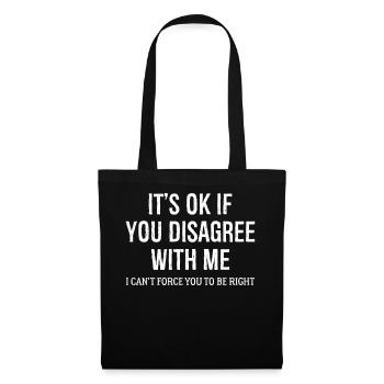 It's Ok If You DISAGREE WITH Me funny shirt - Tote Bag - black - Front