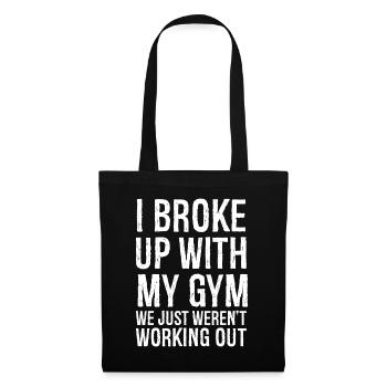 J’ai rompu avec ma salle de sport, nous ne nous entraînions tout simplement pas - Sac en tissu - noir - Devant