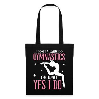 Not always gymnastics, oh wait, but I do acrobatic gymnastics - Tote Bag - black - Front
