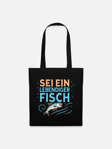 Sei ein lebendiger Fisch - Stoffbeutel - Schwarz